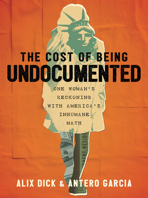 The Cost of Being Undocumented - ebook